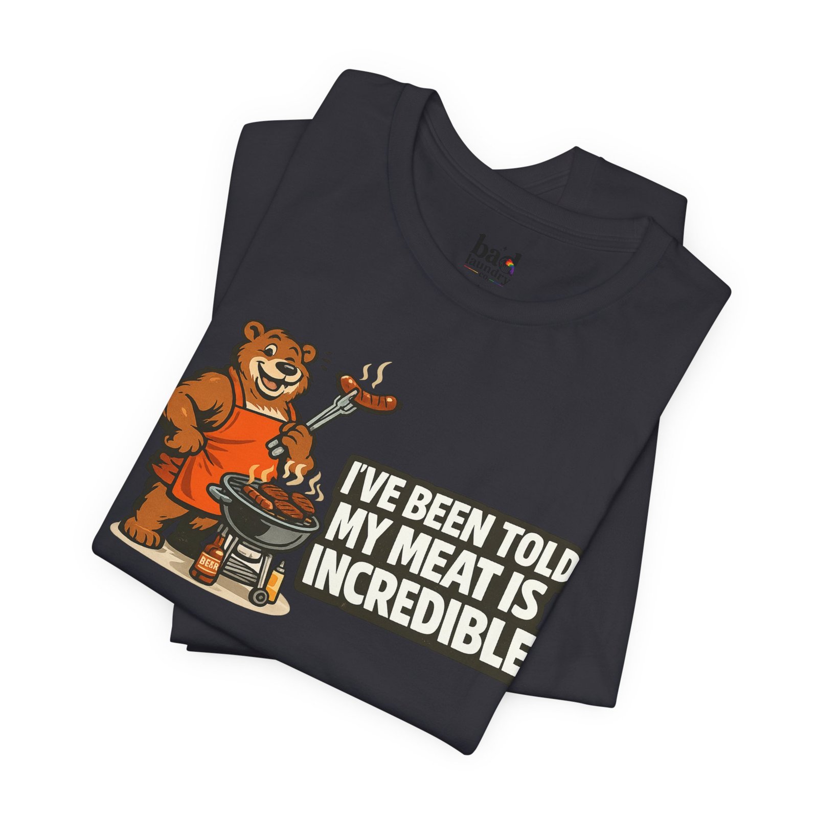 Funny BBQ Bear T-Shirt for Men | I've Been Told My Meat Is Incredible Graphic Tee | Gay Bear Humor Shirt | LGBTQ Pride - Image 26